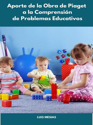 cover image of Aporte de la Obra de Piaget a la Comprensión de Problemas Educativos